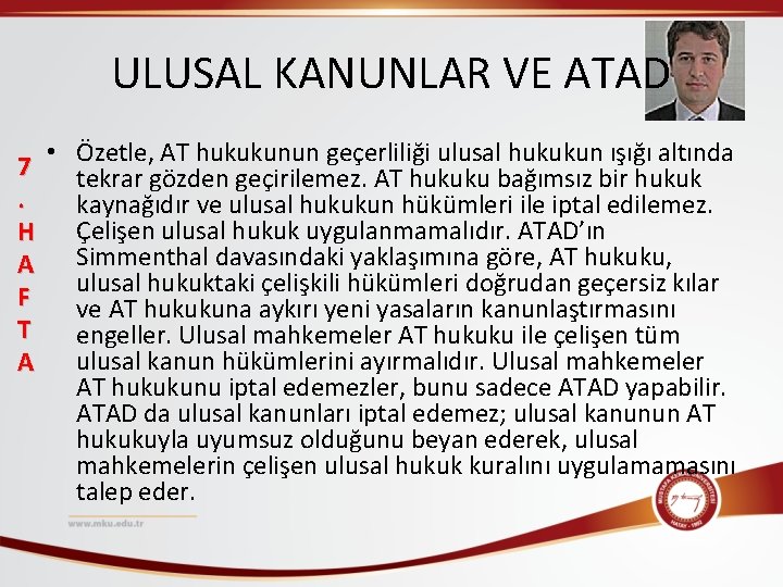 ULUSAL KANUNLAR VE ATAD 7. H A F T A • Özetle, AT hukukunun