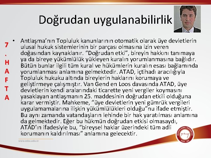 Doğrudan uygulanabilirlik 7. H A F T A • Antlaşma’nın Topluluk kanunlarının otomatik olarak