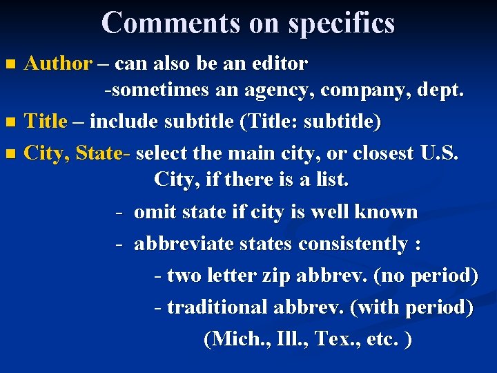 Comments on specifics Author – can also be an editor -sometimes an agency, company,