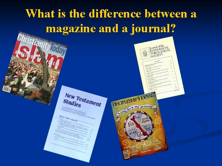 What is the difference between a magazine and a journal? 