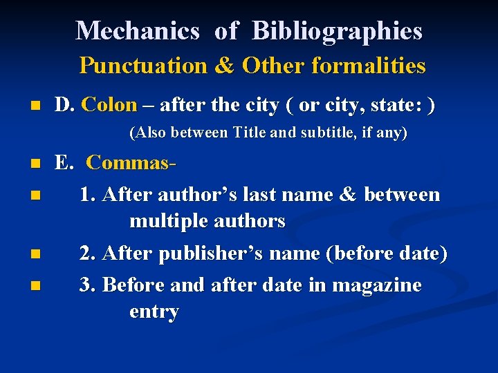 Mechanics of Bibliographies Punctuation & Other formalities n D. Colon – after the city