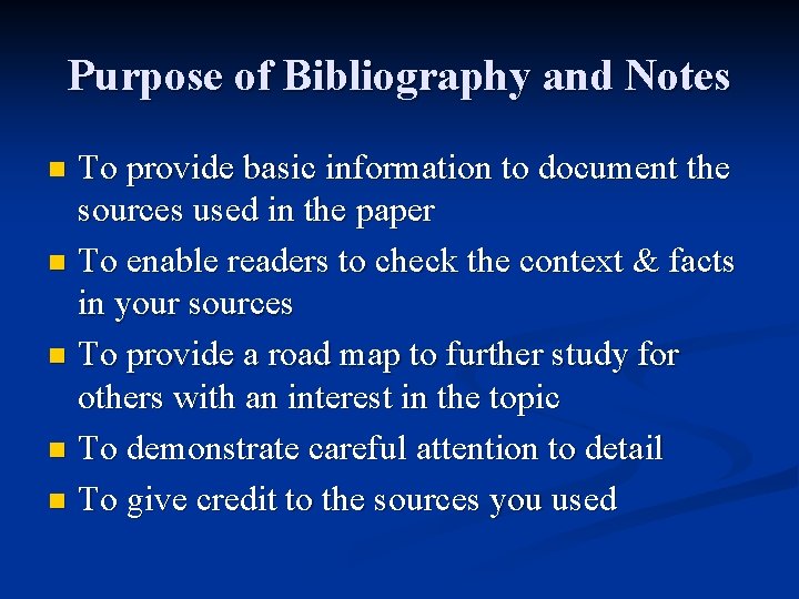 Purpose of Bibliography and Notes To provide basic information to document the sources used