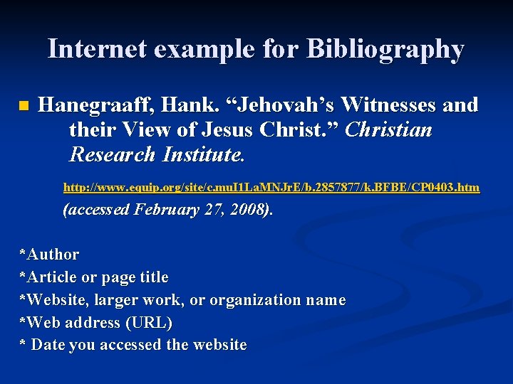 Internet example for Bibliography n Hanegraaff, Hank. “Jehovah’s Witnesses and their View of Jesus