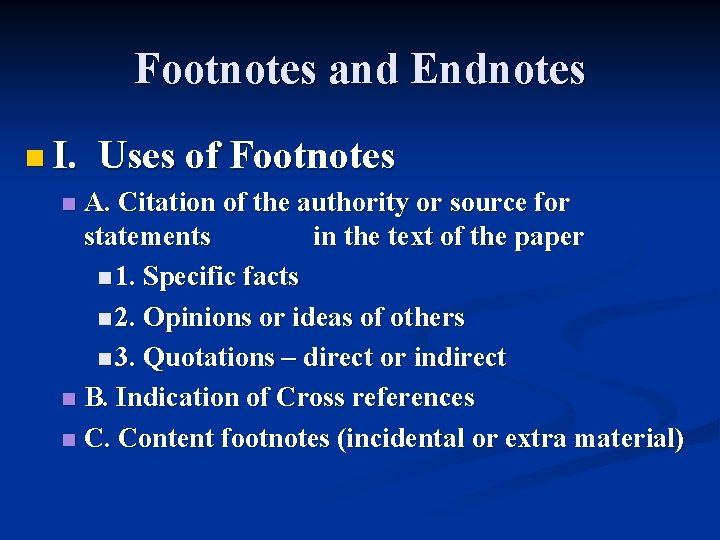 Footnotes and Endnotes n I. Uses of Footnotes A. Citation of the authority or