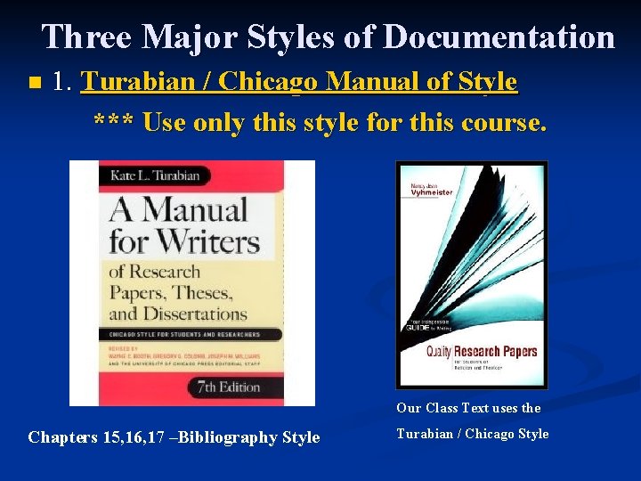 Three Major Styles of Documentation n 1. Turabian / Chicago Manual of Style ***