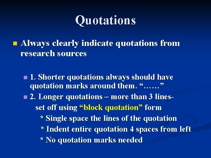 Quotations n Always clearly indicate quotations from research sources 1. Shorter quotations always should