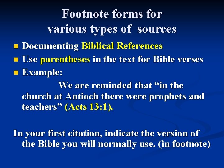 Footnote forms for various types of sources Documenting Biblical References n Use parentheses in