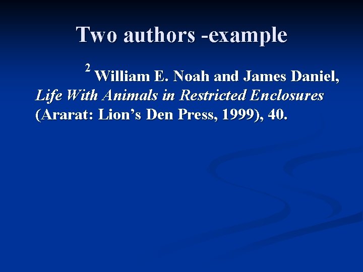 Two authors -example 2 William E. Noah and James Daniel, Life With Animals in