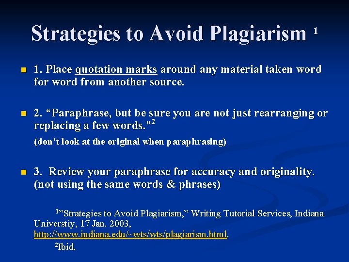 Strategies to Avoid Plagiarism 1 n 1. Place quotation marks around any material taken