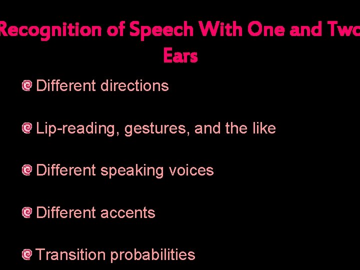 Recognition of Speech With One and Two Ears Different directions Lip-reading, gestures, and the