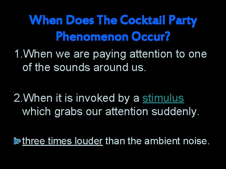 When Does The Cocktail Party Phenomenon Occur? 1. When we are paying attention to