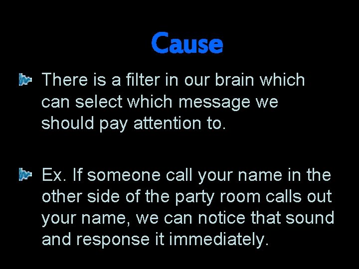 Cause There is a filter in our brain which can select which message we