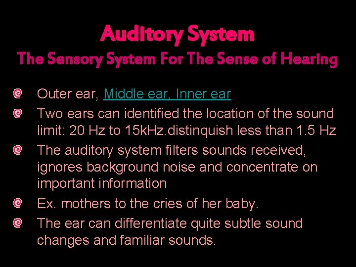 Auditory System The Sensory System For The Sense of Hearing Outer ear, Middle ear,