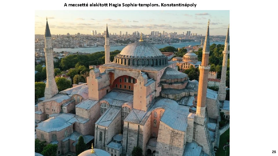 A mecsetté alakított Hagia Sophia-templom. Konstantinápoly 26 