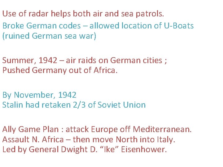 Use of radar helps both air and sea patrols. Broke German codes – allowed