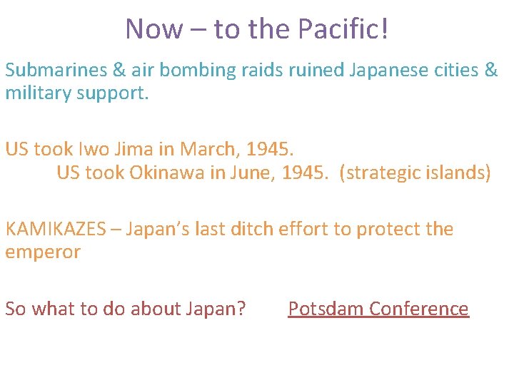 Now – to the Pacific! Submarines & air bombing raids ruined Japanese cities &