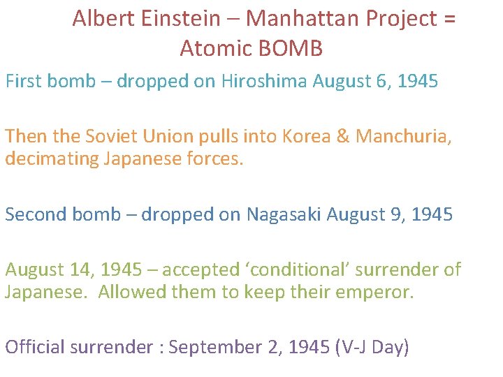 Albert Einstein – Manhattan Project = Atomic BOMB First bomb – dropped on Hiroshima