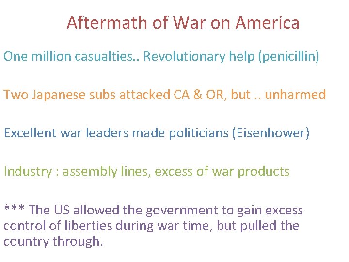 Aftermath of War on America One million casualties. . Revolutionary help (penicillin) Two Japanese