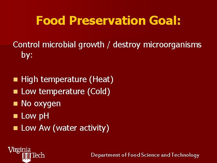 Food Preservation Goal: Control microbial growth / destroy microorganisms by: n n n High