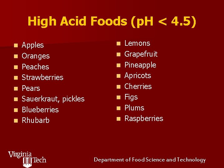 High Acid Foods (p. H < 4. 5) n n n n Apples Oranges