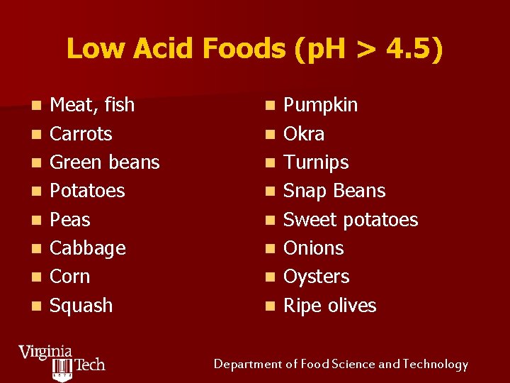 Low Acid Foods (p. H > 4. 5) n n n n Meat, fish