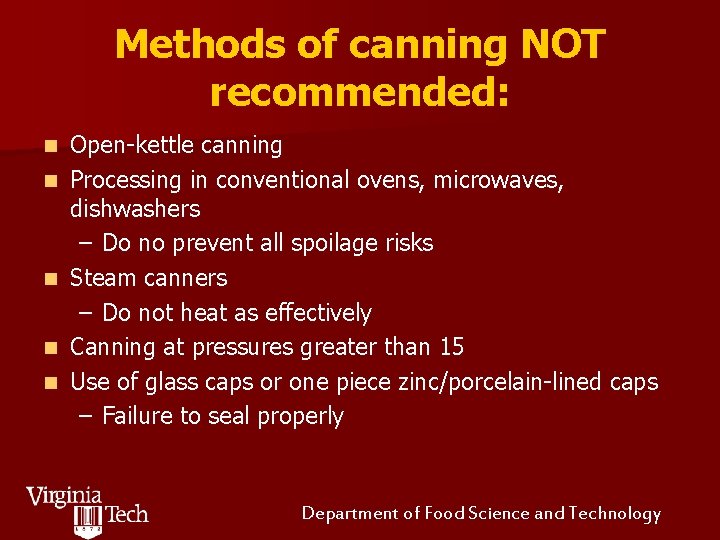 Methods of canning NOT recommended: n n n Open-kettle canning Processing in conventional ovens,