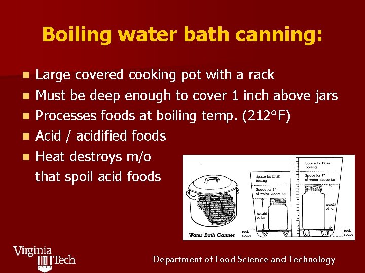 Boiling water bath canning: n n n Large covered cooking pot with a rack