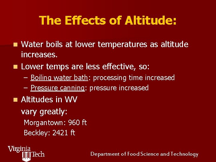 The Effects of Altitude: Water boils at lower temperatures as altitude increases. n Lower