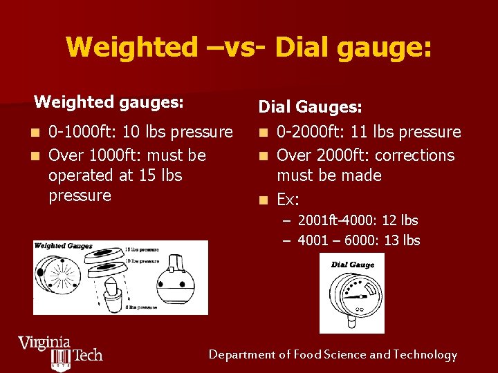 Weighted –vs- Dial gauge: Weighted gauges: 0 -1000 ft: 10 lbs pressure n Over