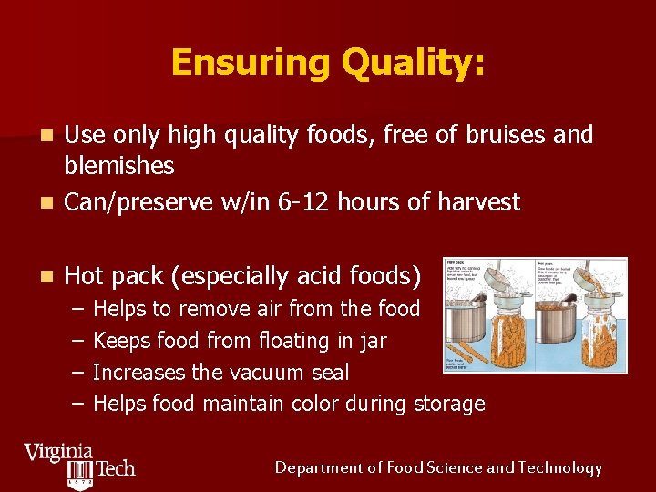 Ensuring Quality: Use only high quality foods, free of bruises and blemishes n Can/preserve