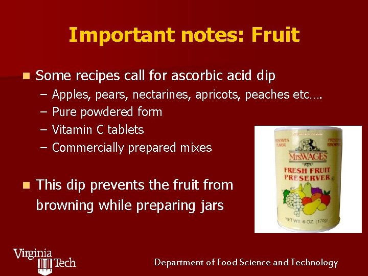 Important notes: Fruit n Some recipes call for ascorbic acid dip – – n