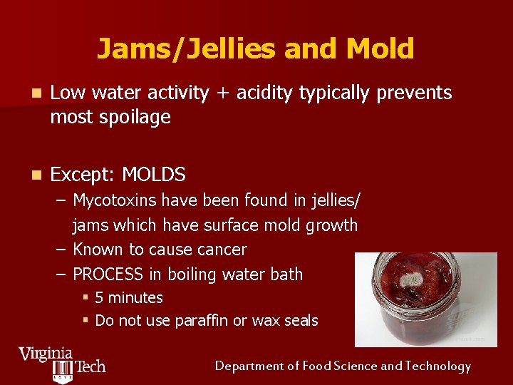 Jams/Jellies and Mold n Low water activity + acidity typically prevents most spoilage n