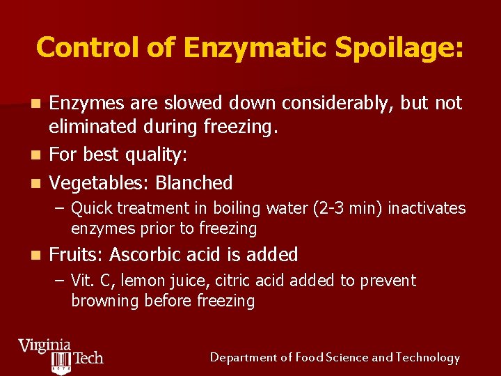 Control of Enzymatic Spoilage: n n n Enzymes are slowed down considerably, but not