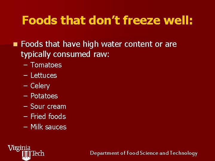 Foods that don’t freeze well: n Foods that have high water content or are