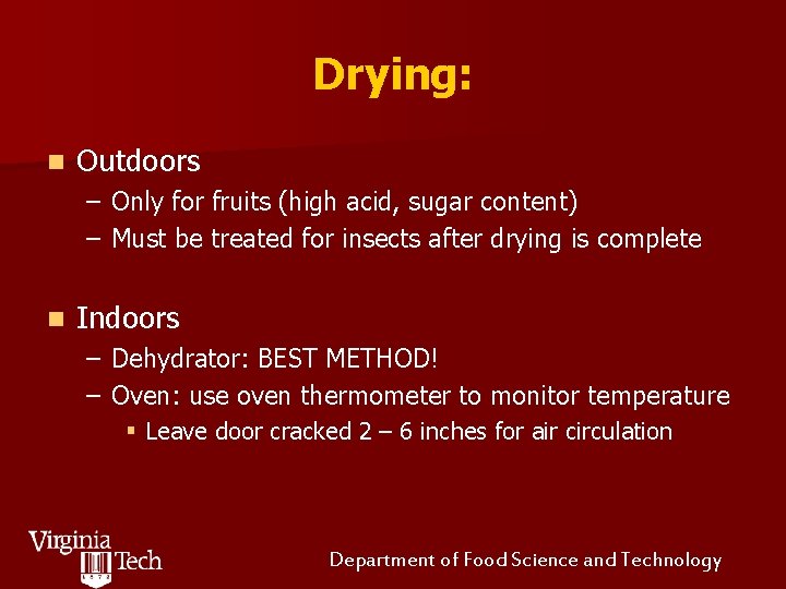 Drying: n Outdoors – Only for fruits (high acid, sugar content) – Must be