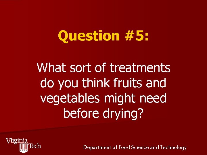 Question #5: What sort of treatments do you think fruits and vegetables might need