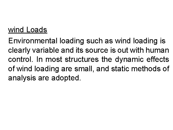 wind Loads Environmental loading such as wind loading is clearly variable and its source