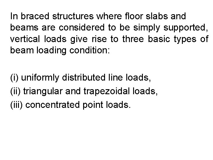 In braced structures where floor slabs and beams are considered to be simply supported,