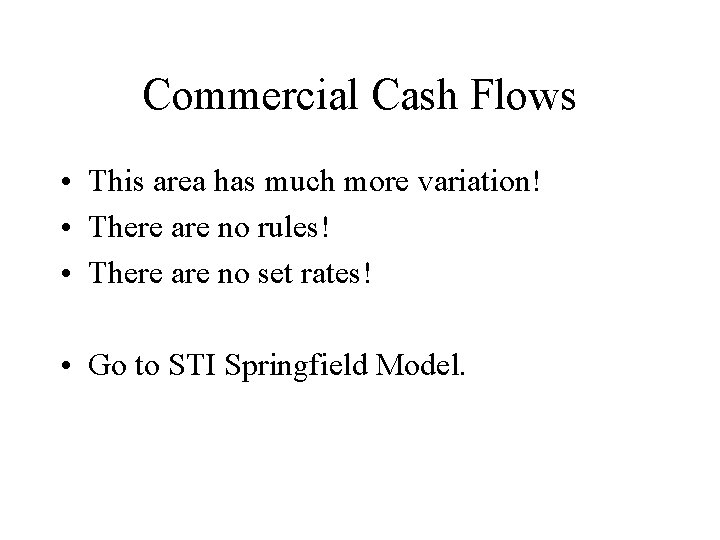 Commercial Cash Flows • This area has much more variation! • There are no