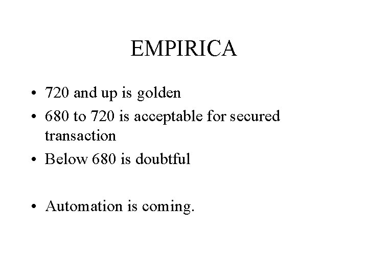 EMPIRICA • 720 and up is golden • 680 to 720 is acceptable for