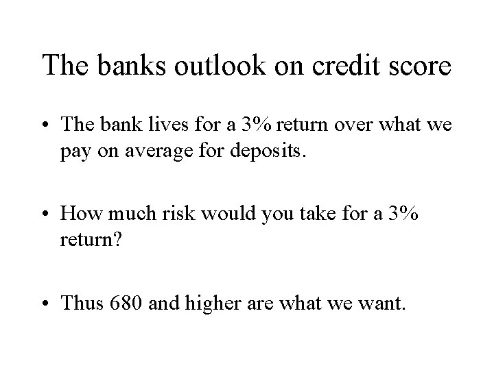 The banks outlook on credit score • The bank lives for a 3% return