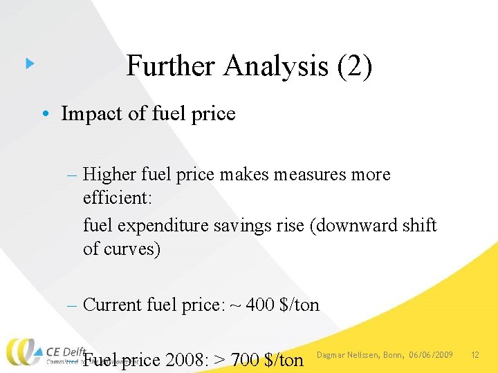 Further Analysis (2) • Impact of fuel price – Higher fuel price makes measures