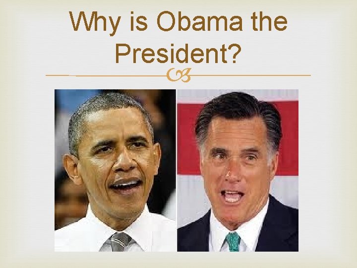 Why is Obama the President? 