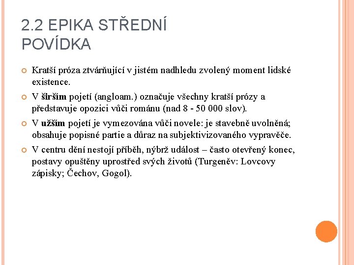 2. 2 EPIKA STŘEDNÍ POVÍDKA Kratší próza ztvárňující v jistém nadhledu zvolený moment lidské