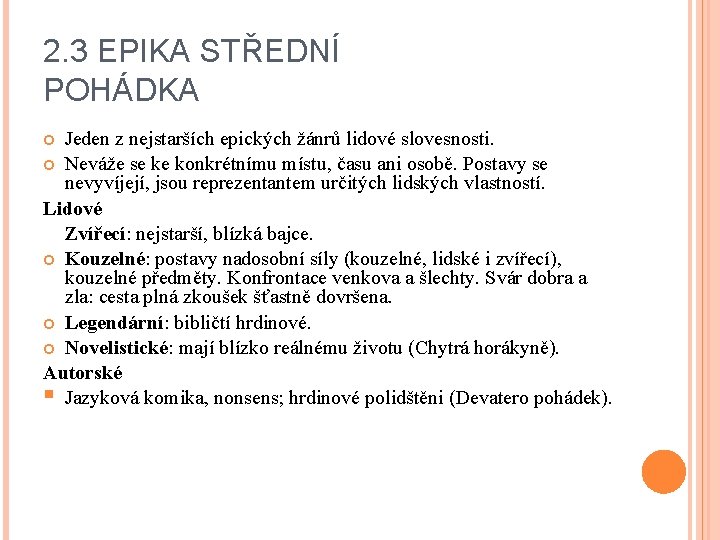 2. 3 EPIKA STŘEDNÍ POHÁDKA Jeden z nejstarších epických žánrů lidové slovesnosti. Neváže se