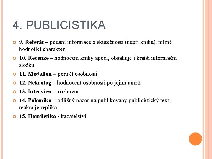 4. PUBLICISTIKA 9. Referát – podání informace o skutečnosti (např. kniha), mírně hodnotící charakter