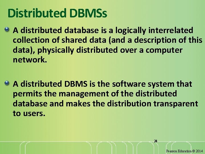 Distributed DBMSs A distributed database is a logically interrelated collection of shared data (and