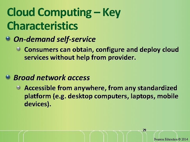 Cloud Computing – Key Characteristics On-demand self-service Consumers can obtain, configure and deploy cloud