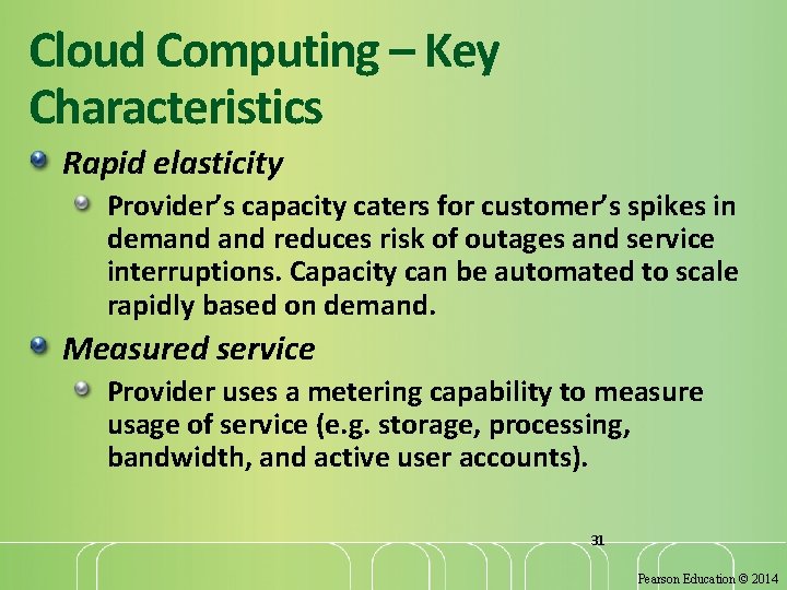 Cloud Computing – Key Characteristics Rapid elasticity Provider’s capacity caters for customer’s spikes in