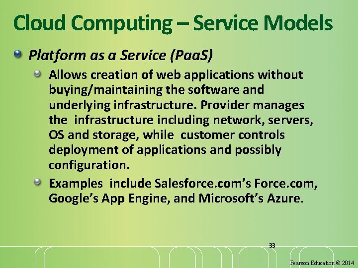 Cloud Computing – Service Models Platform as a Service (Paa. S) Allows creation of